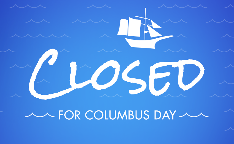 Closed Columbus Day 