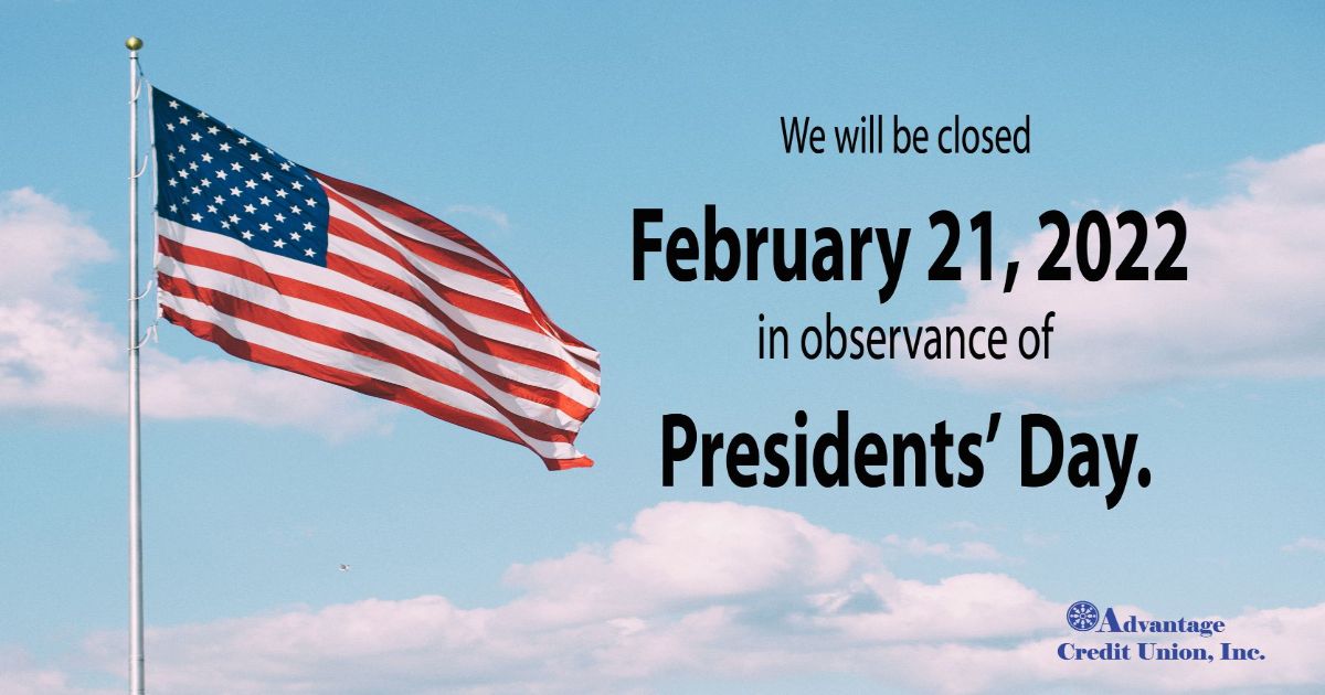 Closed Monday, February 21st Presidents' Day Advantage Credit Union